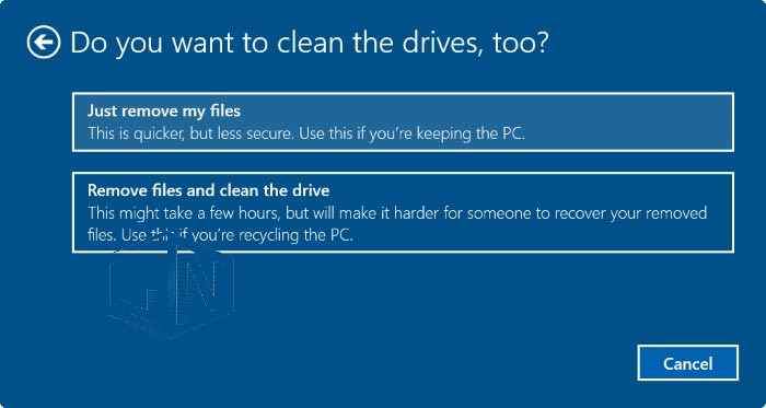 Chọn Remove files and clean the drive